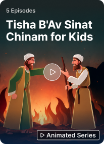 Tisha B'Av Sinat Chinam for Kids — animated series, 5 episodes